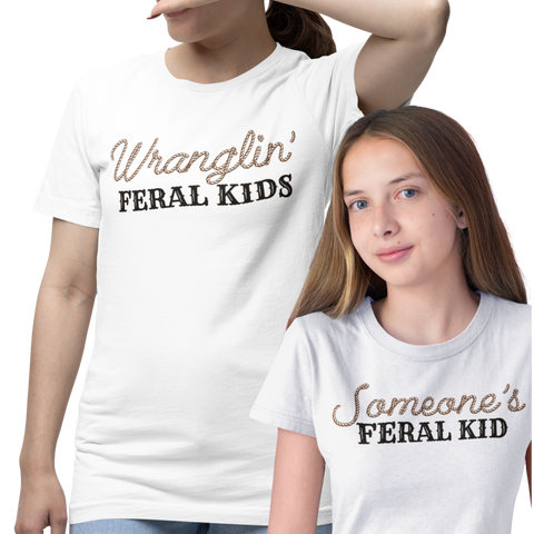 TWO SHIRTS - Wranglin' Feral Kids - Someone's Feral Kid